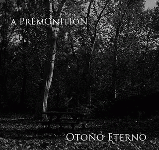 A Premonition : Otoño Eterno